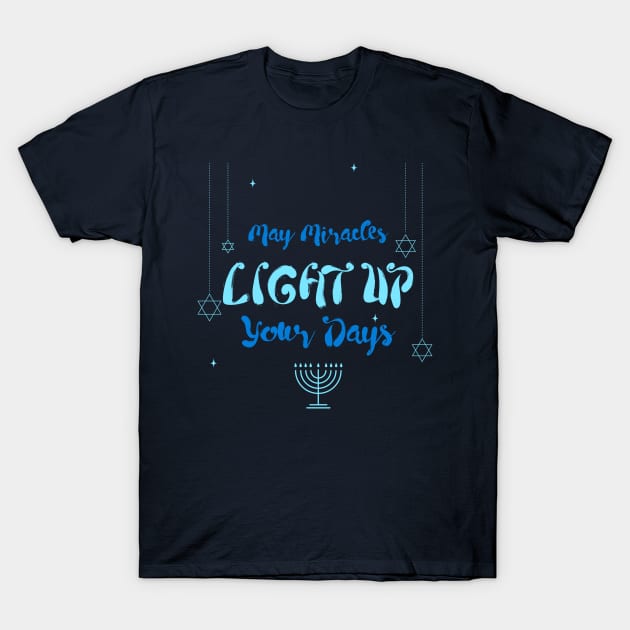 “May Miracles Light Up Your Days” Hanukkah Themed Design T-Shirt by Tickle Shark Designs